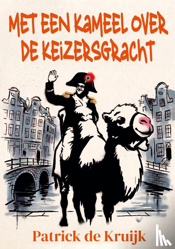 De Kruijk, Patrick - Met een Kameel over de Keizersgracht
