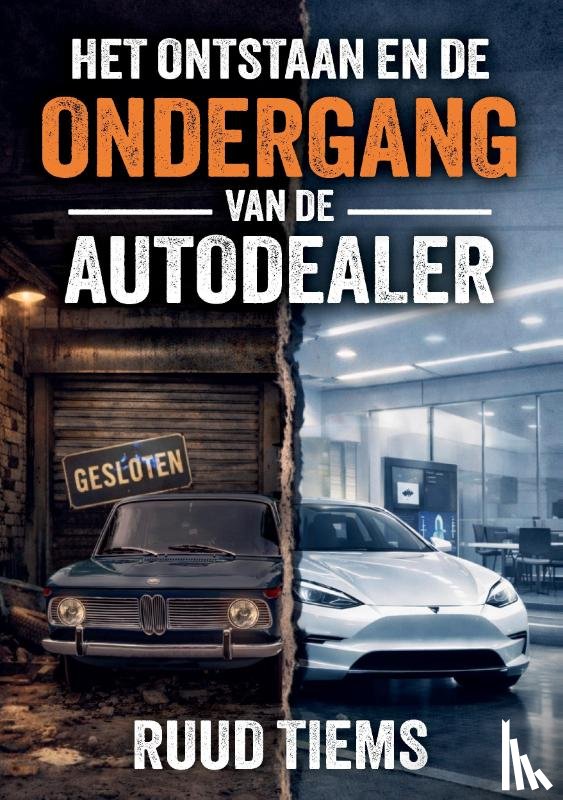 Tiems, Ruud - Het ontstaan en de ondergang van de autodealer