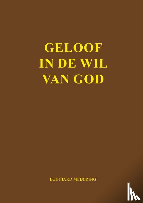 Meijering, Eginhard - Geloof in de wil van God