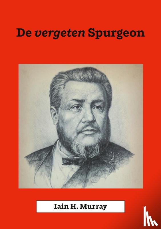 Murray, Iain H. - De vergeten Spurgeon