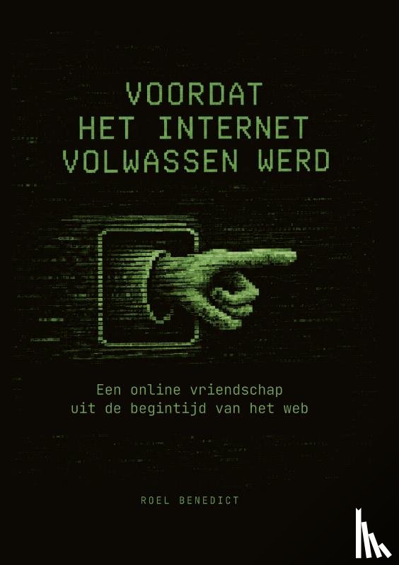 Benedict, Roel - Voordat het internet volwassen werd
