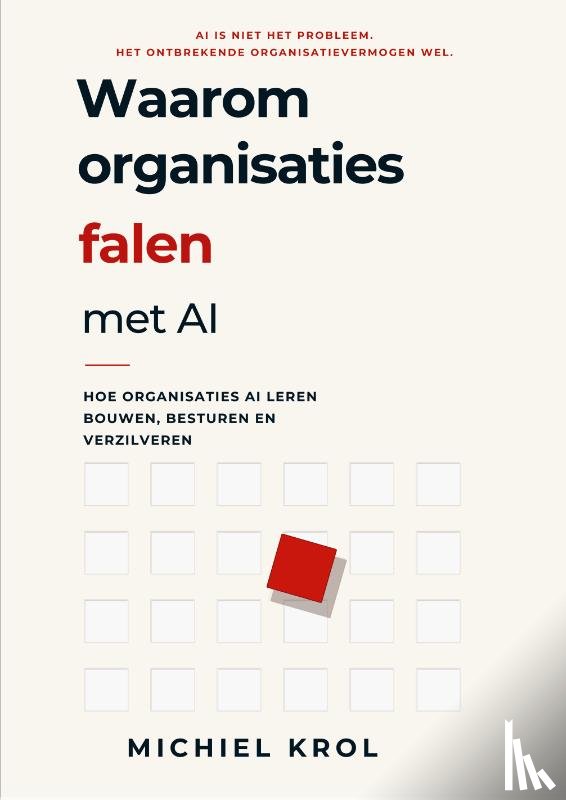 Krol, Michiel - Waarom organisaties falen met AI, en andere niet