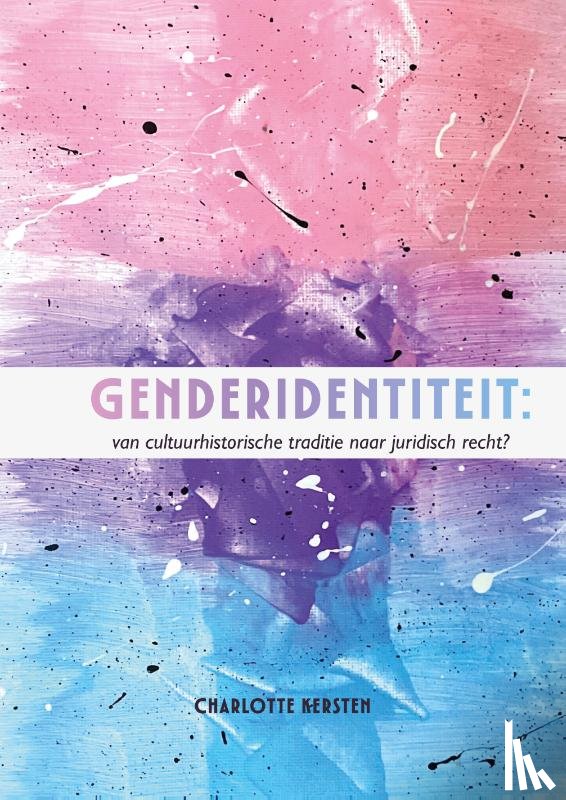 Kersten, C. - Genderidentiteit: Van cultuurhistorische traditie naar juridisch recht?