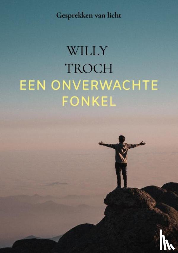 Troch, Willy - Een Onverwachte Fonkel