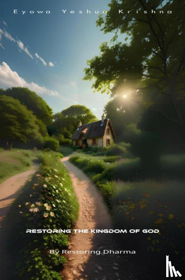 Yeshua Krishna, Eyowa - Restoring The Kingdom of God (Compact Version)