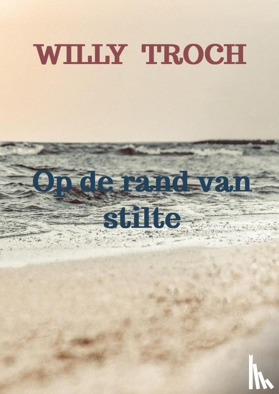 Troch, Willy - Op de rand van stilte