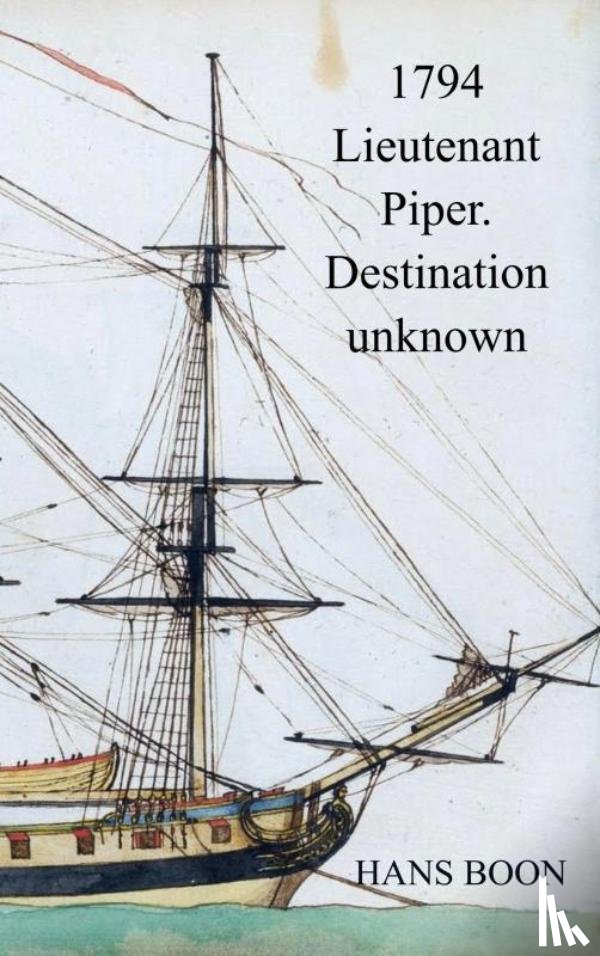 Boon, Hans - 1794 Lieutenant Piper. Destination unknown