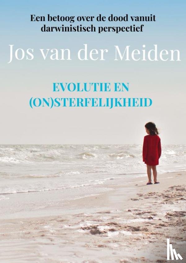 Van der Meiden, Jos - Evolutie en (on)sterfelijkheid
