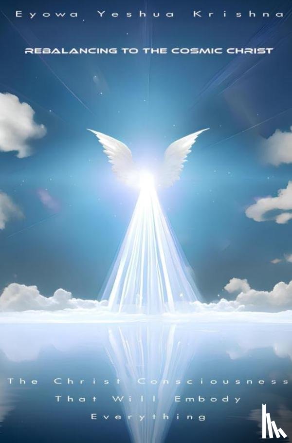 Yeshua Krishna, Eyowa - Rebalancing To The Cosmic Christ