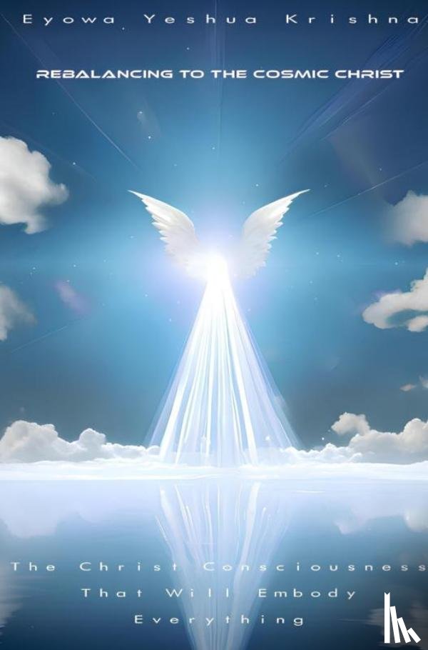 Yeshua Krishna, Eyowa - Rebalancing To The Cosmic Christ