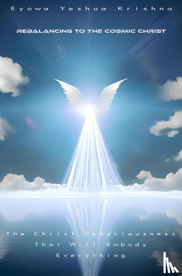 Yeshua Krishna, Eyowa - Rebalancing To The Cosmic Christ (Compact Version)