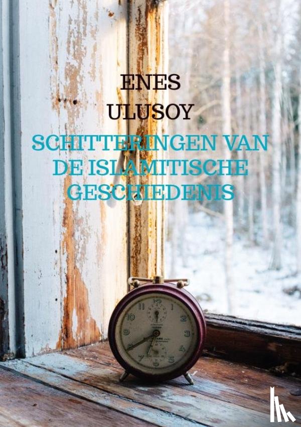Ulusoy, Enes - Schitteringen van de islamitische geschiedenis