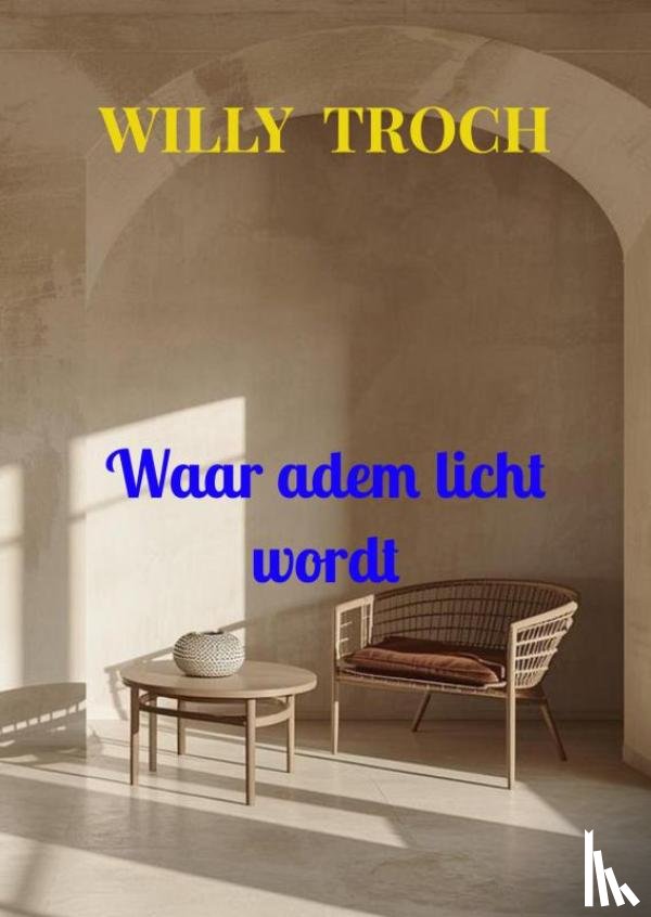 Troch, Willy - Waar adem licht wordt