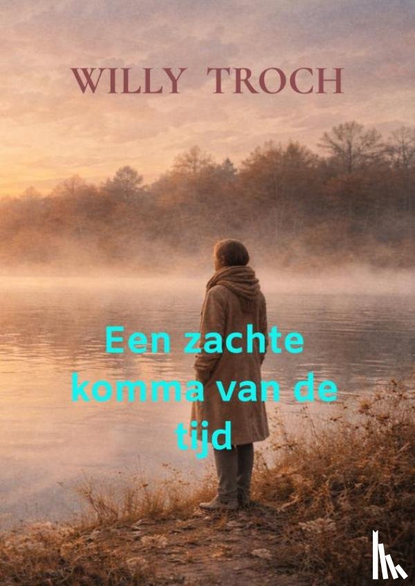 Troch, Willy - Een zachte komma van de tijd