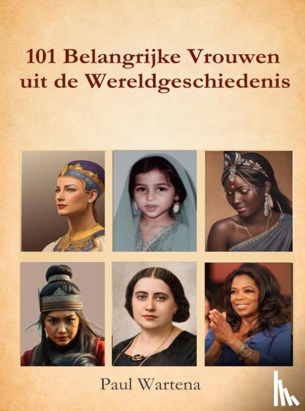 Wartena, Paul - 101 belangrijke vrouwen uit de wereldgeschiedenis