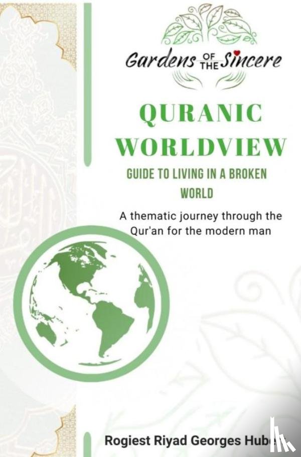 Rogiest, Riyad Georges Hubert - QUR’ANIC WORLDVIEW