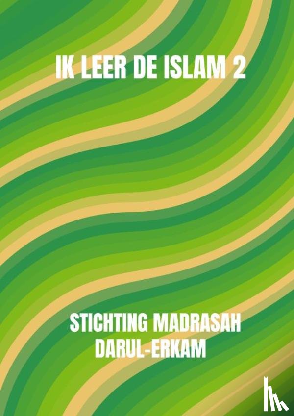 Darul-Erkam, Stichting Madrasah - Ik leer de islam 2