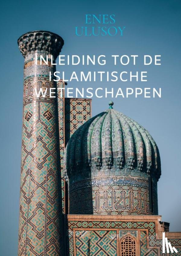 Ulusoy, Enes - Inleiding tot de islamitische wetenschappen