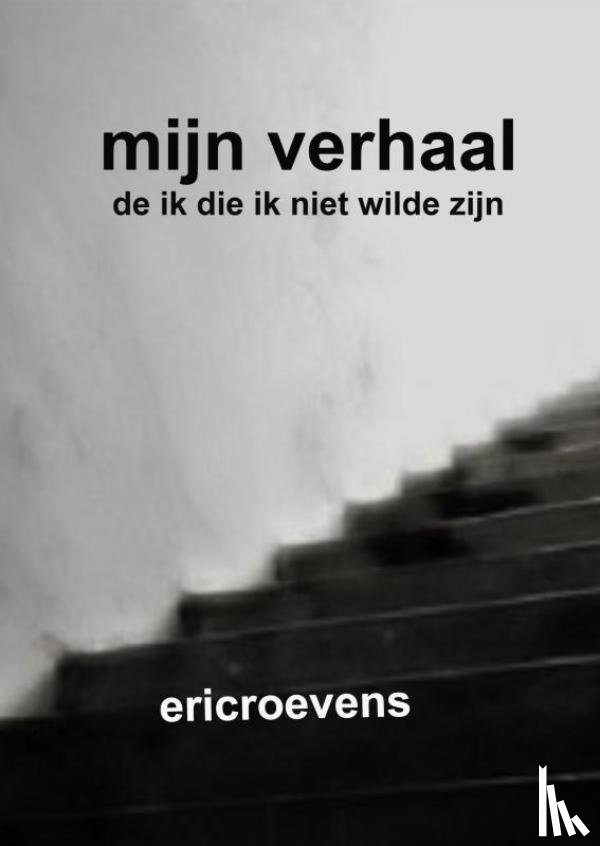 Ericroevens, Ericroevens - Mijn verhaal