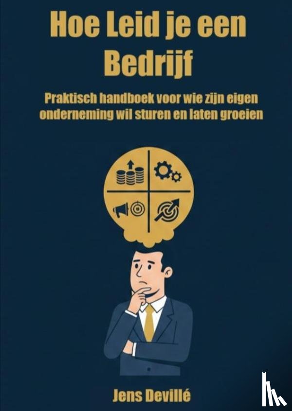 Devillé, Jens - Hoe Leid je een Bedrijf