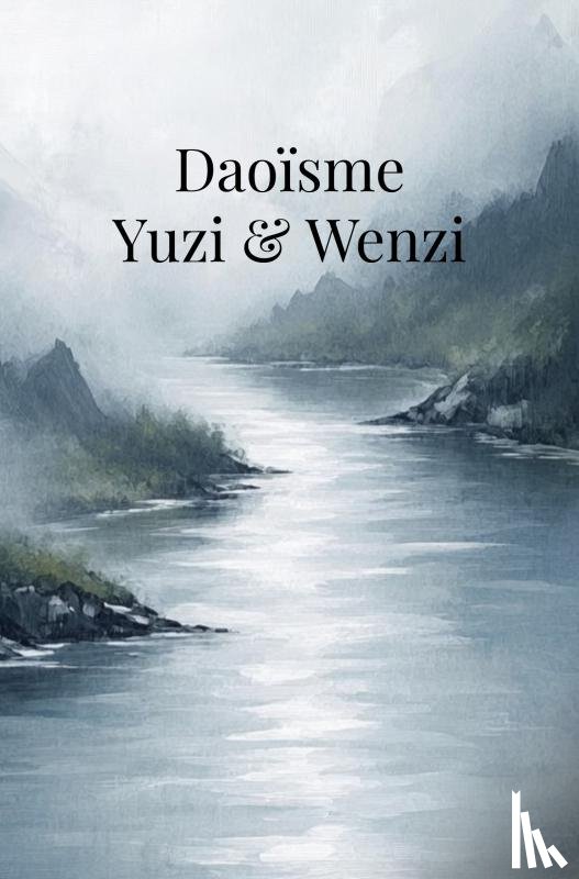 Hubeau, Roland - Daoïsme: Yuzi & Wenzi