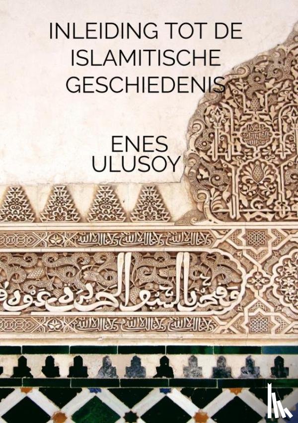 Ulusoy, Enes - Inleiding tot de islamitische geschiedenis