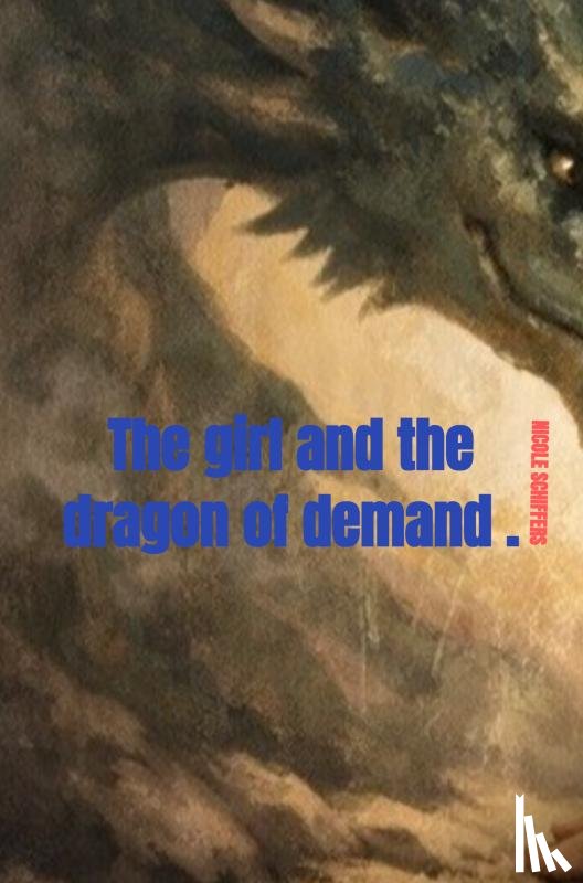 schiffers, nicole - The girl and the dragon of demand .