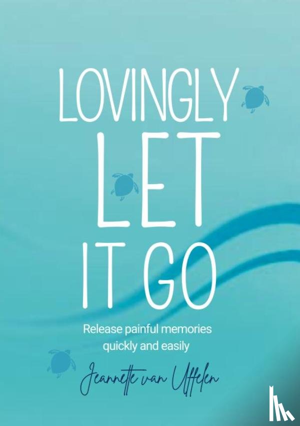 Van Uffelen, Jeannette - LOVINGLY LET IT GO