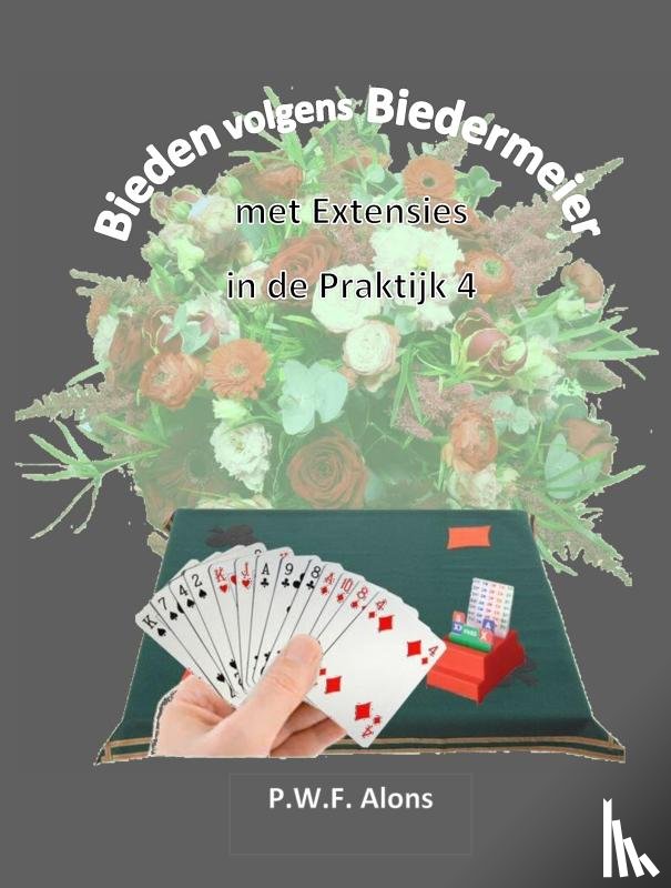Alons, Peter - Bieden volgens Biedermeier met Extensies in de Praktijk 4