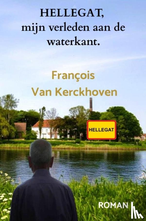 Van Kerckhoven, François - HELLEGAT, mijn verleden aan de waterkant