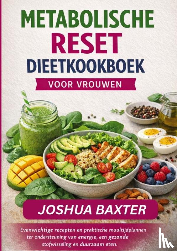 BAXTER, Joshua - METABOLISCHE RESET DIEETKOOKBOEK VOOR VROUWEN