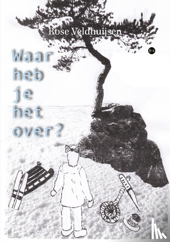 Veldhuijsen, Rose - Waar heb je het over?