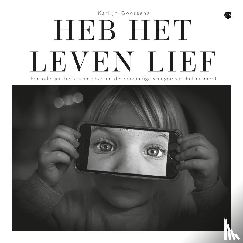Goossens, Karlijn - Heb het leven lief