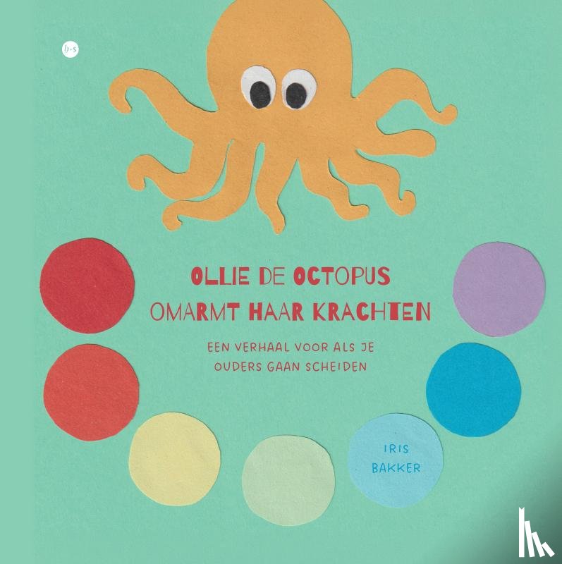 Bakker, Iris - Ollie de octopus omarmt haar krachten
