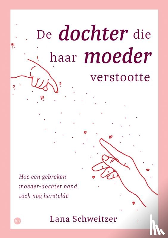 Schweitzer, Lana - De dochter die haar moeder verstootte