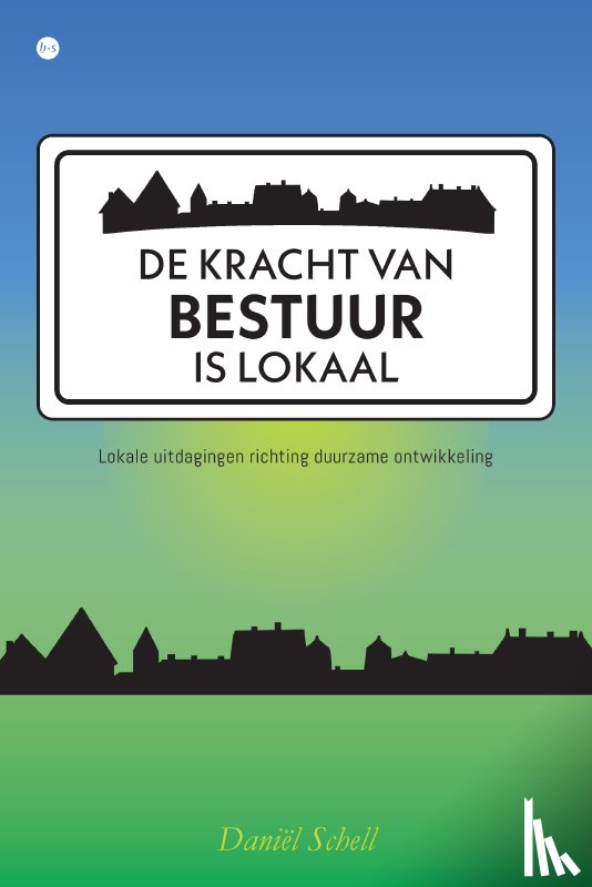 Schell, Daniël - De kracht van bestuur is lokaal