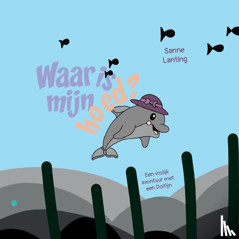 Lanting, Sanne - Waar is mijn hoed?