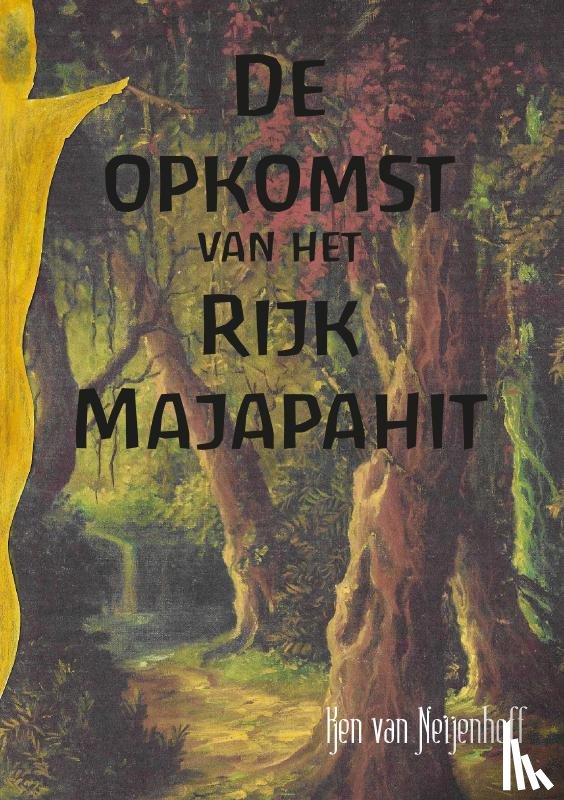van Neijenhoff, Ken - De opkomst van het Rijk Majapahit