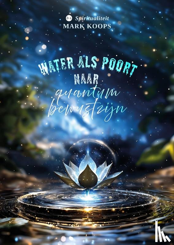 Koops, Mark - Water als poort naar quantum bewustzijn