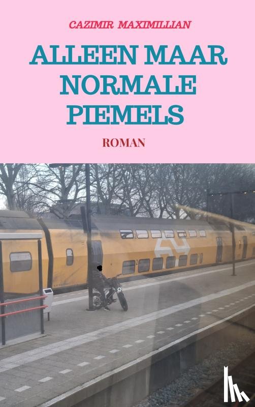 Maximillian, Cazimir - Alleen Maar Normale Piemels