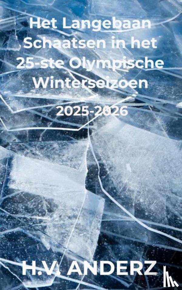 Anderz, H.V. - Het Langebaan Schaatsen in het 25-ste Olympische Winterseizoen