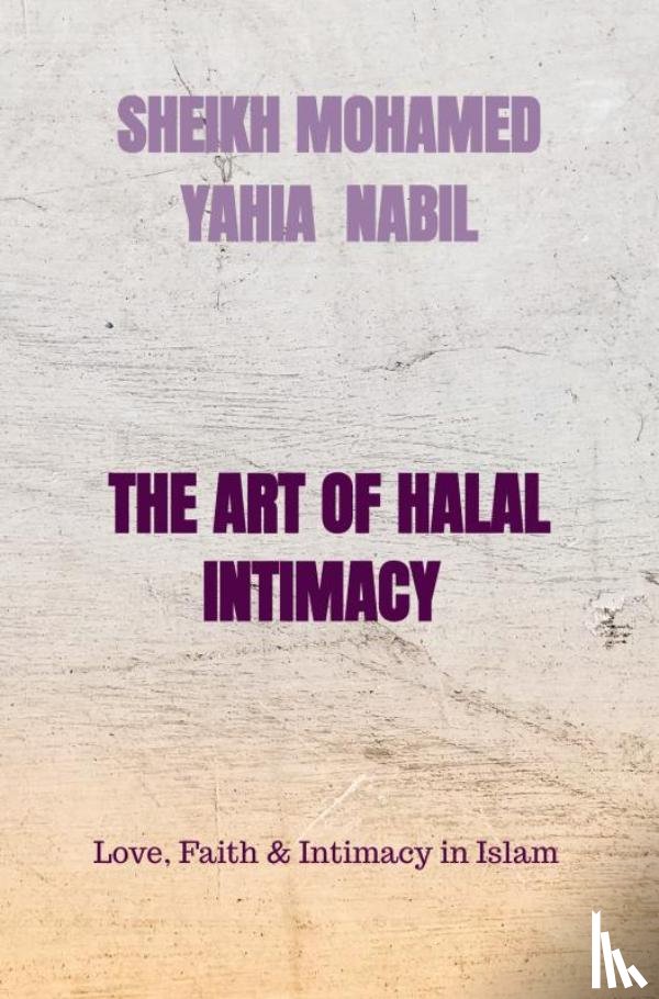 Nabil, Sheikh Mohamed Yahia - THE ART OF HALAL INTIMACY