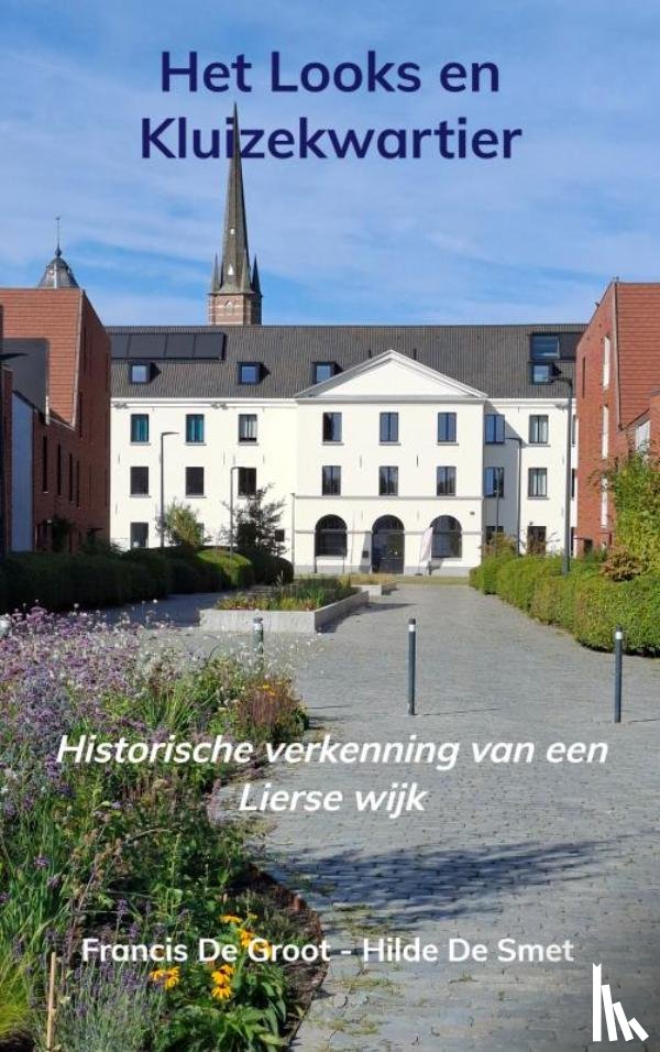 Hilde De Smet, Francis De Groot - - Het Looks en Kluizekwartier