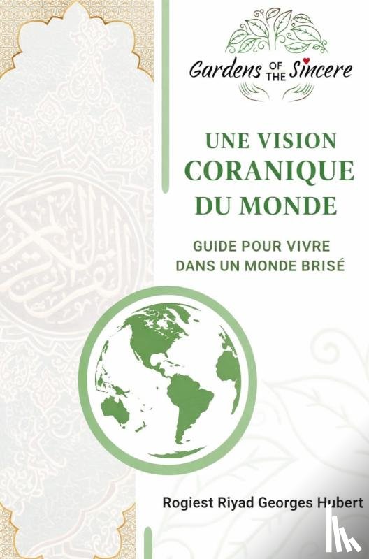 Rogiest, Riyad Georges Hubert - Une vision coranique du monde