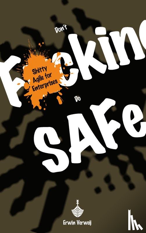 Verweij, Erwin - Don't Fucking Do SAFe