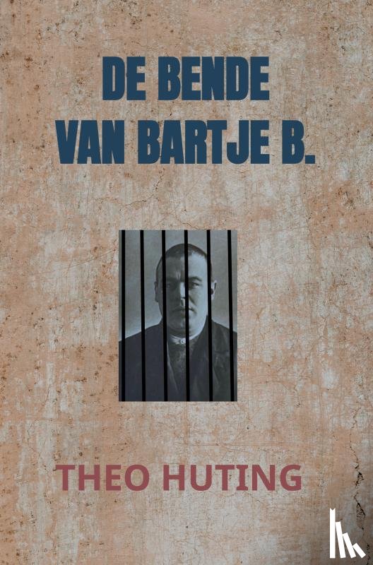 Huting, Theo - DE BENDE VAN BARTJE B.