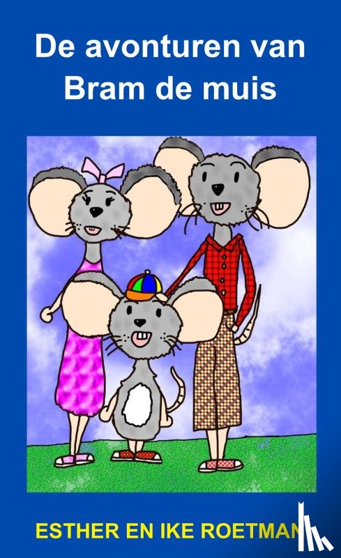 Roetman, Esther en Ike - De avonturen van Bram de muis