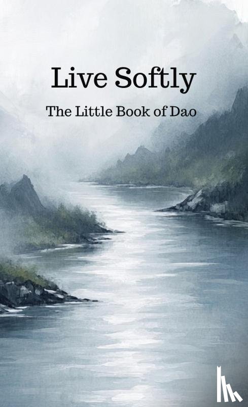Hubeau, Roland - Live Softly The Little Book of Dao