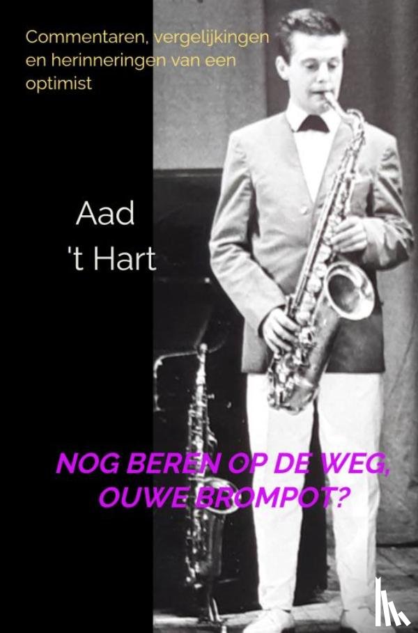 't Hart, Aad - Nog beren op de weg, ouwe brompot?