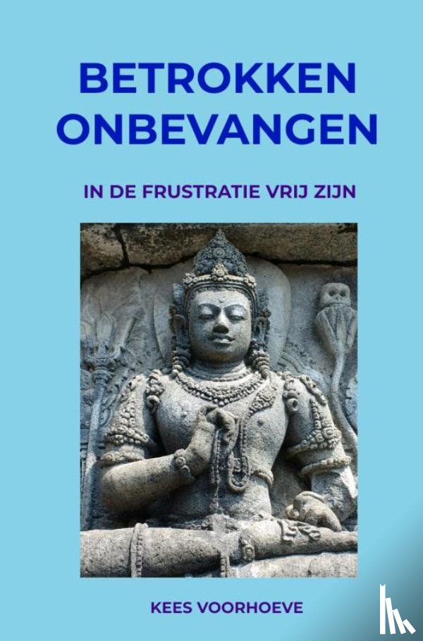 Voorhoeve, Kees - Betrokken Onbevangen